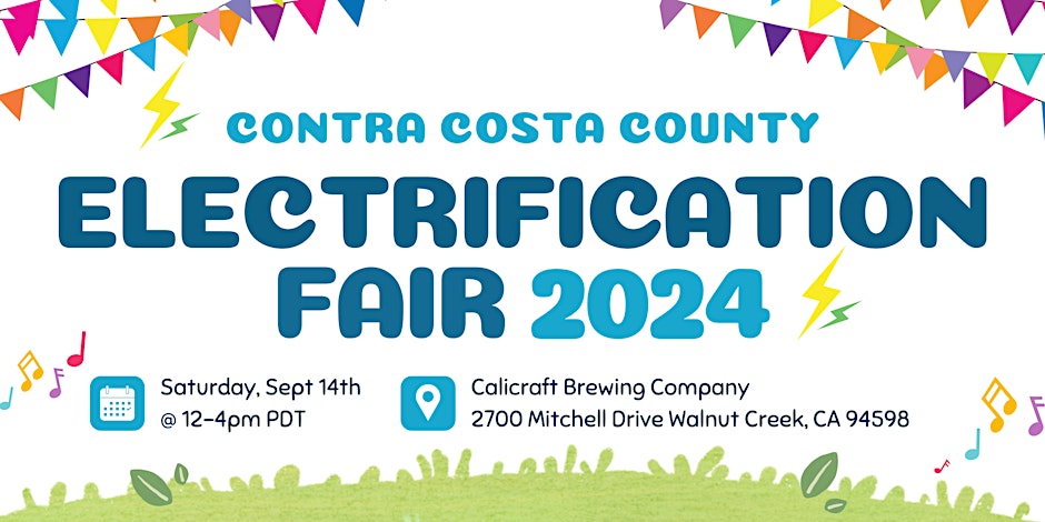 Multicolored banner on white ground: Contra Costa County Electrification Fair 2024; Saturday, Sept 14th, 12-4 pm PDT; Calicraft Brewing Company, 2700 Mitchell Drive, Walnut Creek, CA 94598