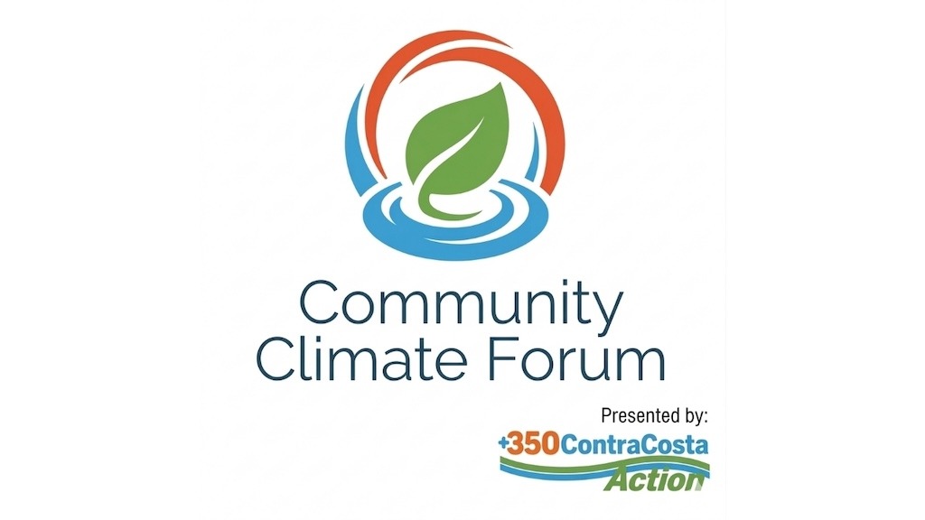 Community Climate Forum presented by 350 Contra Costa Action Orange, green, white, and blue logo in spirals with a leaf in the center